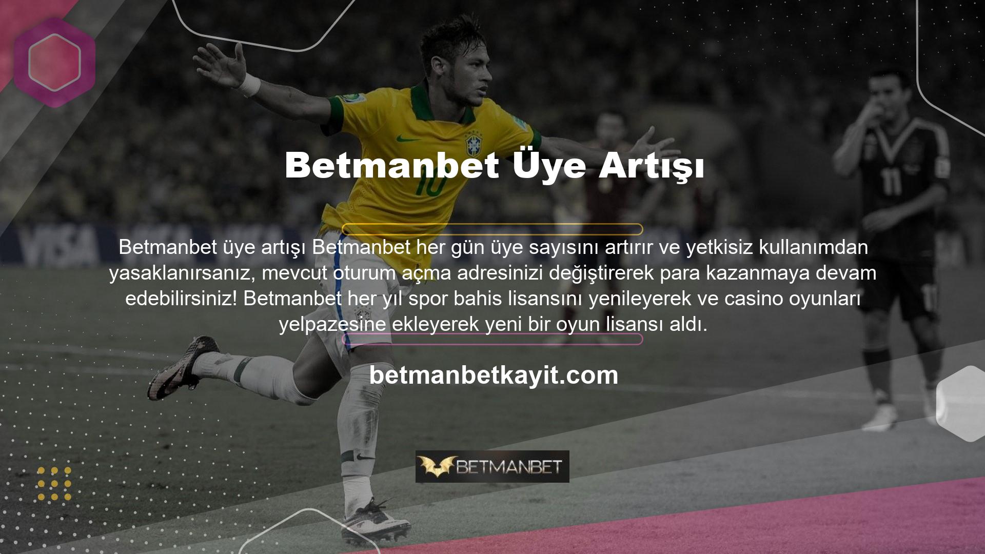 Tüm Betmanbet lisansları önceden yenilenecek ve oyunculara benzersiz bir deneyim sunmaya devam edecektir
